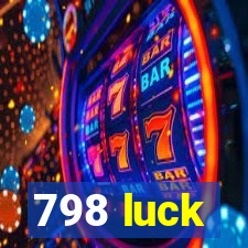 798 luck